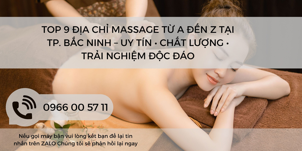TOP 9 ĐỊA CHỈ MASSAGE TỪ A ĐẾN Z TẠI TP. BẮC NINH