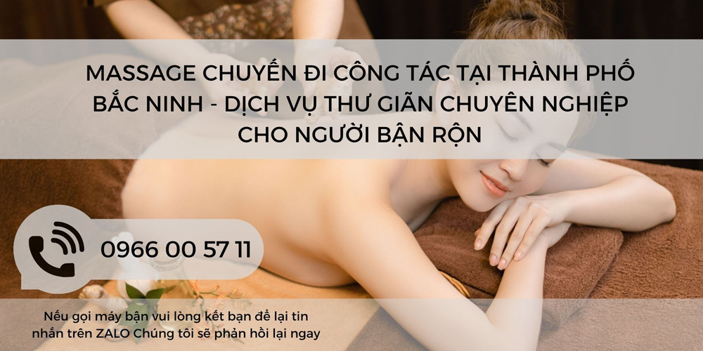 MASSAGE CHUYẾN ĐI CÔNG TÁC TẠI THÀNH PHỐ BẮC NINH
